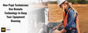 Behind the Screens: How Papé Technicians Use Remote Technology to Keep Your Equipment Running
