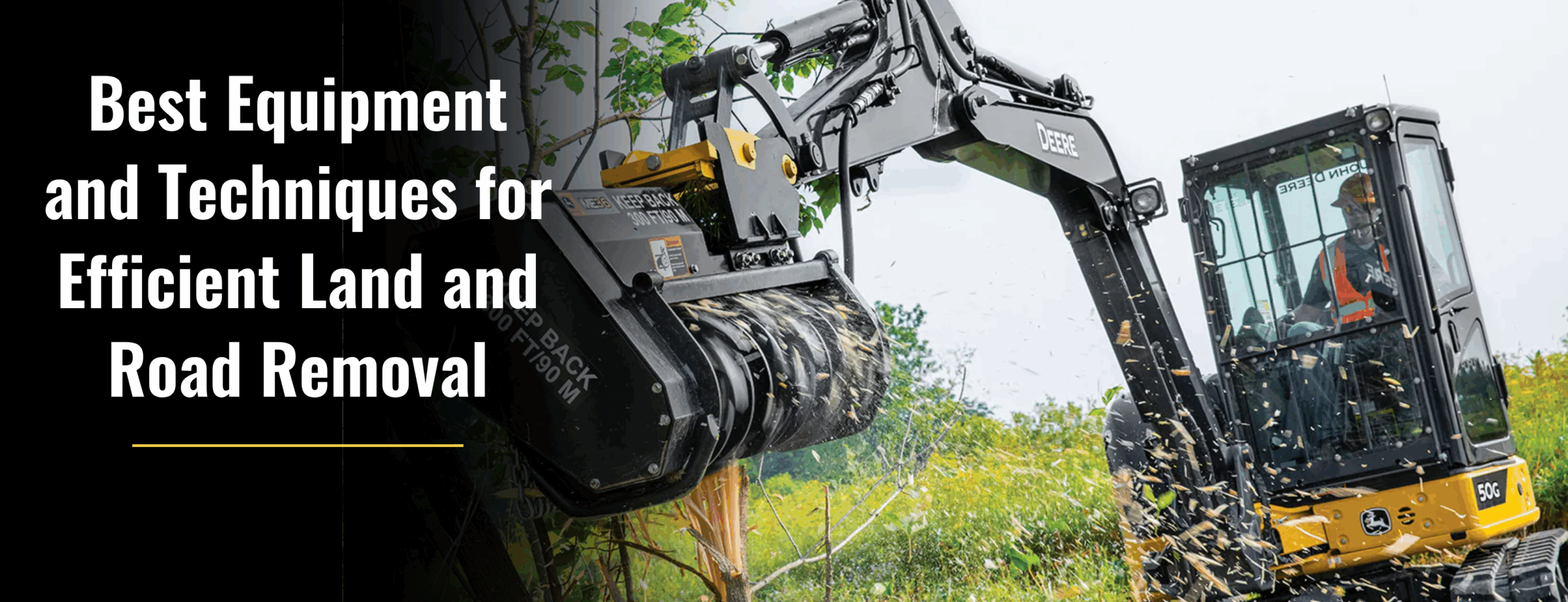 Best Equipment and Techniques for Efficient Land and Road Removal