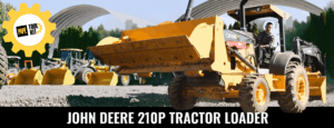Unveiling the John Deere 210 P-Tier Tractor Loader: Versatility in Action
